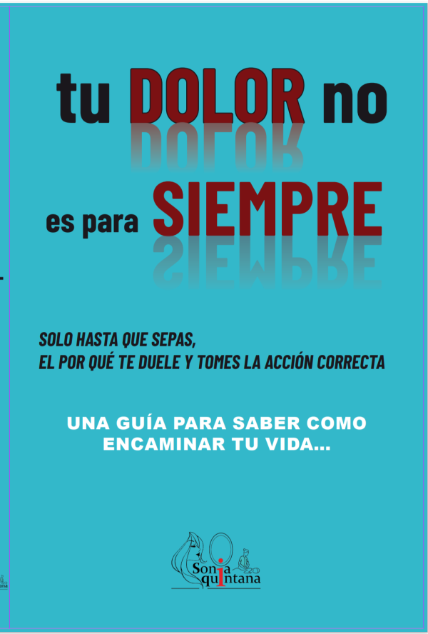 Tu dolor no es para siempre (una guía para saber como encaminar tu vida...)